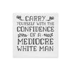 carry yourself with the confidence of a mediocre white man pillow cover