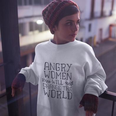 angry women will change the world sweatshirt