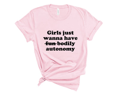 girls just wanna have bodily autonomy shirt