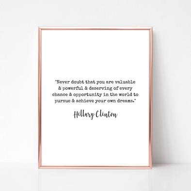 never doubt that you are valuable and powerful hillary clinton quote digital download