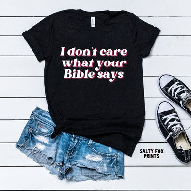 i dont care what your bible says tshirt