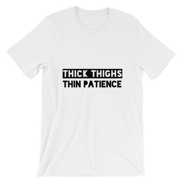 Thick Thighs Thin Patience Unisex T-Shirt