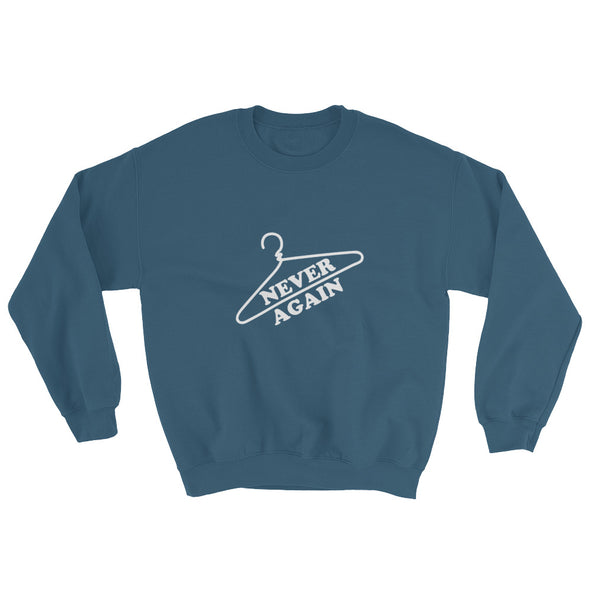 Never Again Pro Choice Coat Hanger Sweatshirt