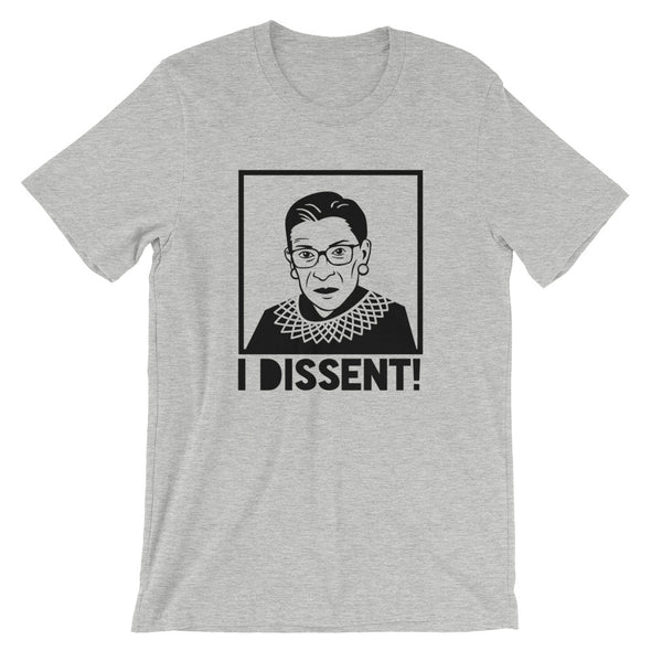 Ruth Bader Ginsburg I Dissent Unisex T-Shirt | RBG Tee