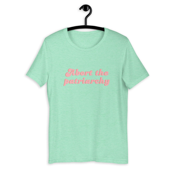 Abort the Patriarchy Feminist Unisex T-Shirt