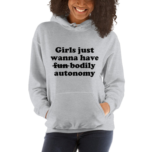 Girls Just Wanna Have Bodily Autonomy Feminist Hoodie