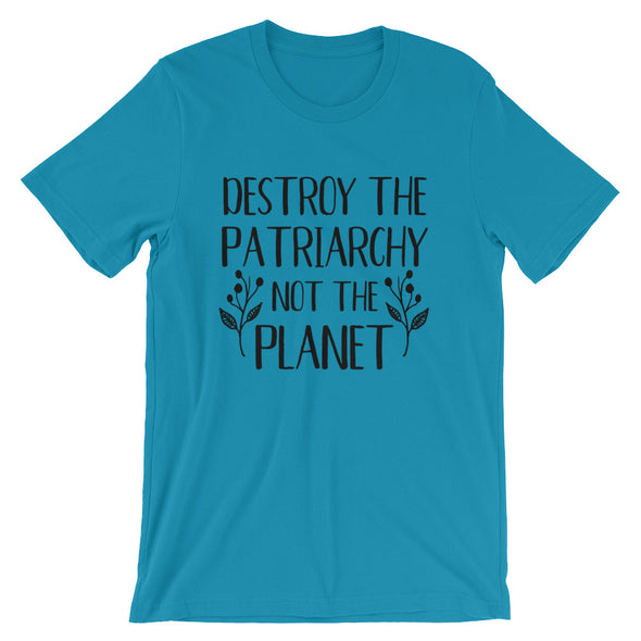 Destroy The Patriarchy Not The Planet Unisex T-Shirt