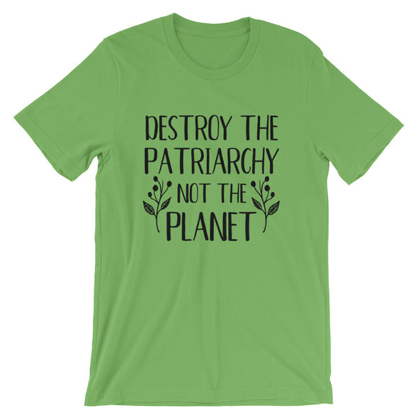 Destroy The Patriarchy Not The Planet Unisex T-Shirt