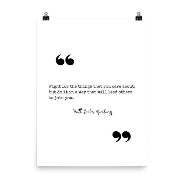 Fight For the Things That You Care About RBG Quote Poster