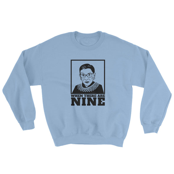 RBG When There Are Nine Sweatshirt | Ruth Bader Ginsburg Pullover
