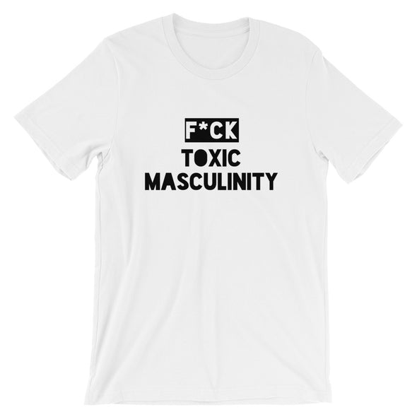 F*ck Toxic Masculinity T-Shirt