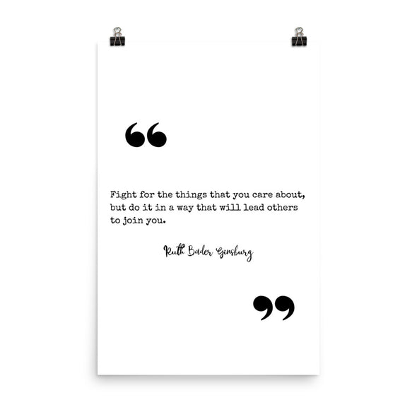 Fight For the Things That You Care About RBG Quote Poster