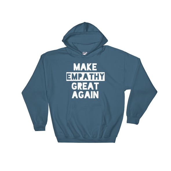Make Empathy Great Again Hoodie Sweatshirt