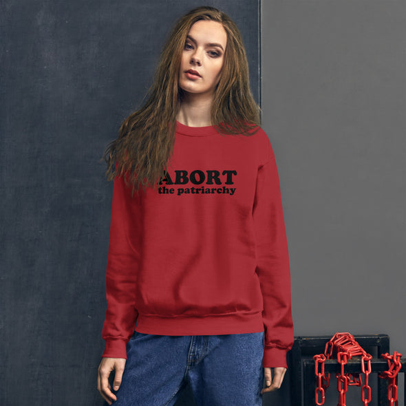 Abort the Patriarchy Sweatshirt