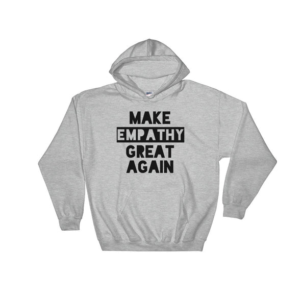 grey political hoodie make empathy great again