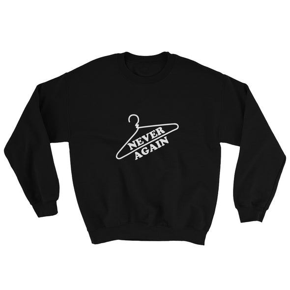 Never Again Pro Choice Coat Hanger Sweatshirt