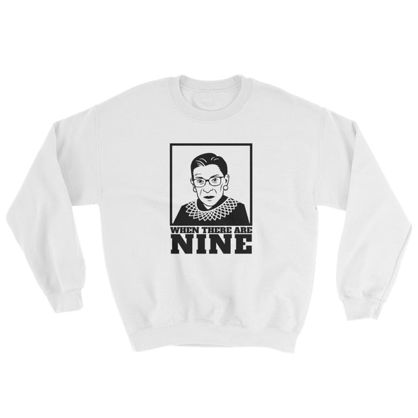 RBG When There Are Nine Sweatshirt | Ruth Bader Ginsburg Pullover