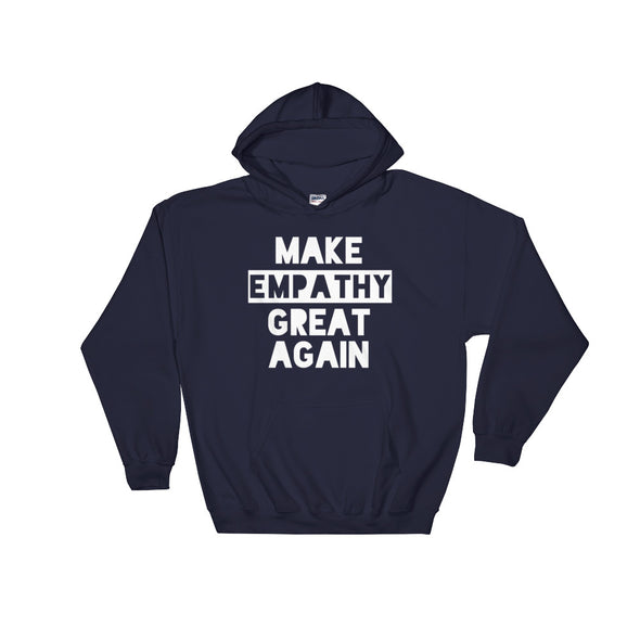 Make Empathy Great Again Hoodie Sweatshirt