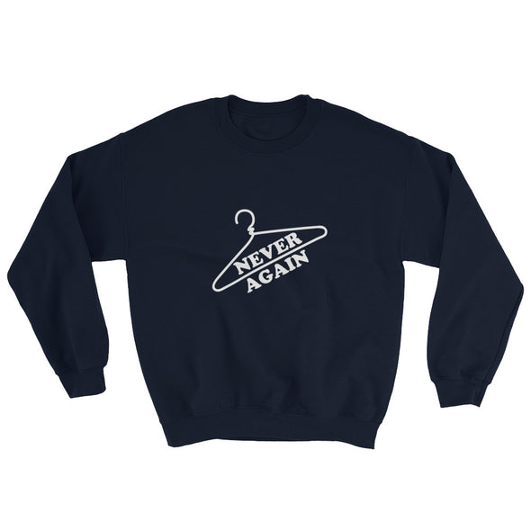 Never Again Pro Choice Coat Hanger Sweatshirt