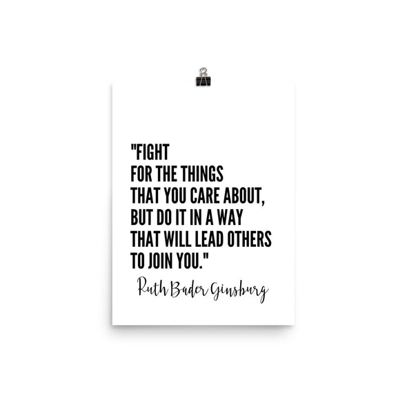 Fight for the Things That You Care About Quote - Ruth Bader Ginsburg Print