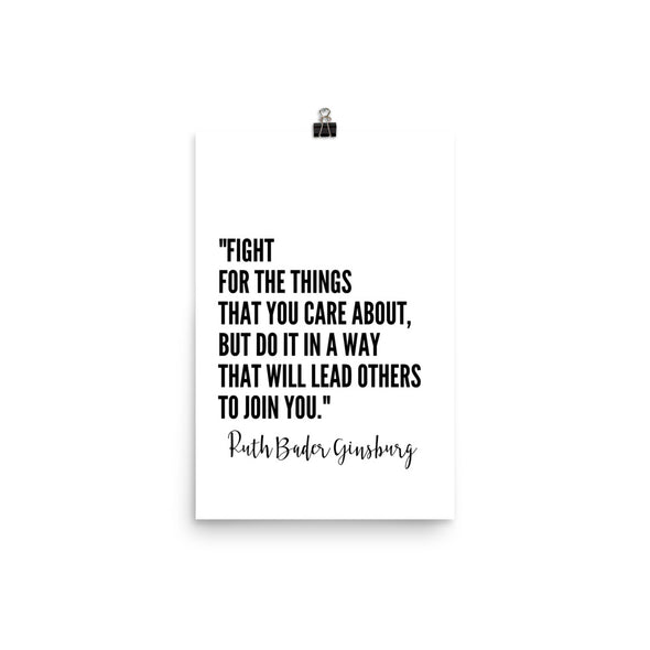 Fight for the Things That You Care About Quote - Ruth Bader Ginsburg Print