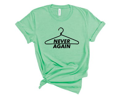 pro choice tshirt never again coat hanger abortion shirt