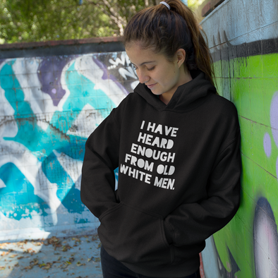 i have heard enough from old white men hoodie