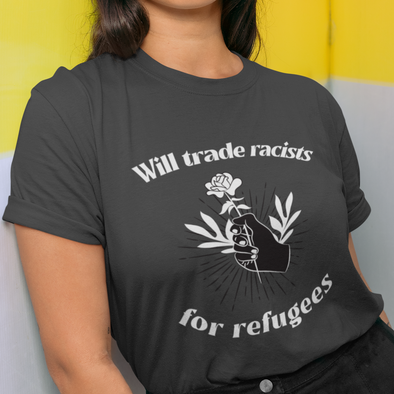 will trade racists for refugees grey t-shirt
