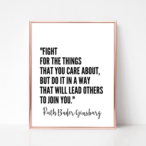 fight for the things you care about quote print rbg