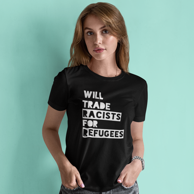 will trade racists for refugees shirt