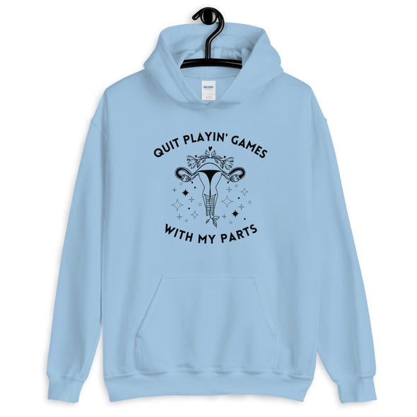 Pro Choice Hoodie - Quit Playin Games With My Parts