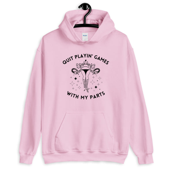 Pro Choice Hoodie - Quit Playin Games With My Parts