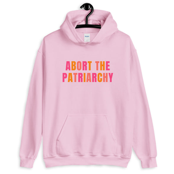 Pro Choice Hoodie - Abort the Patriarchy Hooded Sweatshirt