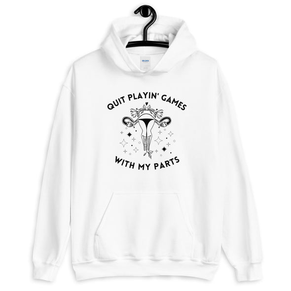 Pro Choice Hoodie - Quit Playin Games With My Parts