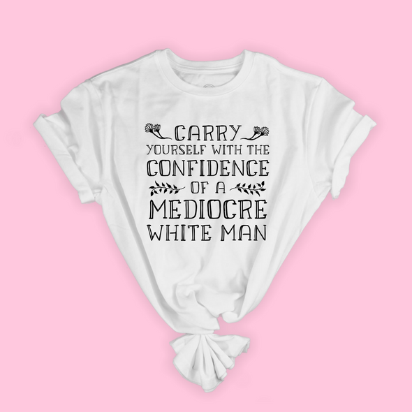 Carry Yourself With the Confidence of a Mediocre White Man Short-Sleeve Unisex T-Shirt