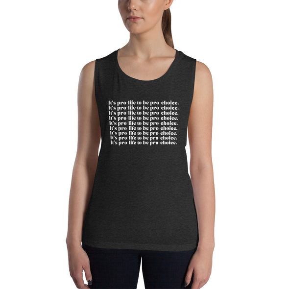 It's Pro-Life To Be Pro-Choice Feminist Muscle Tank Top